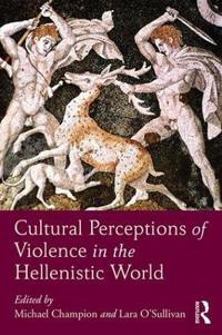 Bokomslag för "Cultural Perceptions of Violence in the Hellenistic World"