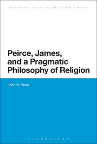 Bokomslag för "Peirce, James, and a Pragmatic Philosophy of Religion"