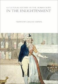 Bokomslag för "A Cultural History of the Human Body in the Enlightenment"