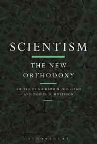 Scientism: The New Orthodoxy