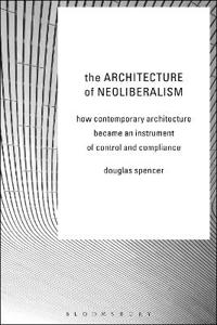 Bokomslag för "The Architecture of Neoliberalism"