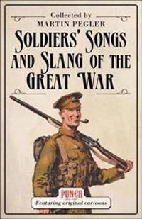 Soldiers  Songs and Slang of the Great War