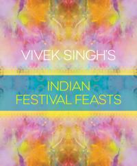 Vivek Singh's Indian Festival Feasts