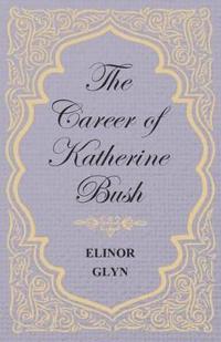 The Career of Katherine Bush
