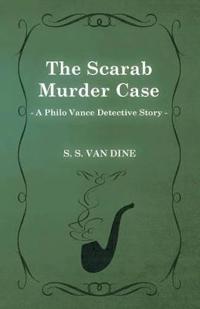 The Scarab Murder Case (A Philo Vance Detective Story)