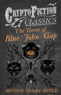 The Terror of Blue John Gap (Cryptofiction Classics)
