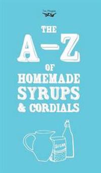 Bokomslag för "A-Z of Homemade Syrups and Cordials"