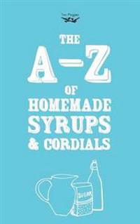 A-Z of Homemade Syrups and Cordials