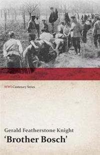 Brother Bosch', an Airman's Escape from Germany (WWI Centenary Series)