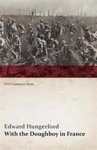 With the Doughboy in France (WWI Centenary Series)