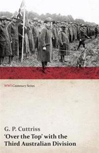Over the Top' with the Third Australian Division (WWI Centenary Series)