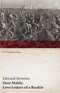 Dere Mable: Love Letters of a Rookie (Wwi Centenary Series)
