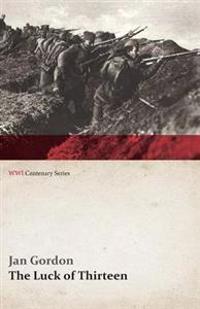 The Luck of Thirteen: Wanderings and Flight Through Montenegro and Serbia (Wwi Centenary Series)