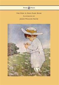 Bokomslag för "The Now-A-Days Fairy Book - Illustrated by Jessie Willcox Smith"