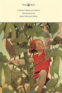 Bokomslag för "A Child's Book of Stories - Illustrated by Jessie Willcox Smith"