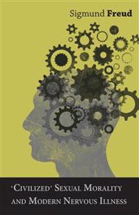 Civilized' Sexual Morality and Modern Nervous Illness