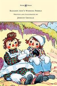 Bokomslag för "Raggedy Ann's Wishing Pebble - Written and Illustrated by Johnny Gruelle"