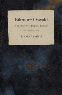 Biltmore Oswald - The Diary of a Hapless Recruit