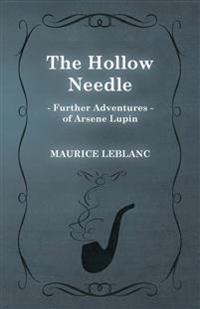 The Hollow Needle; Further Adventures of Arsène Lupin