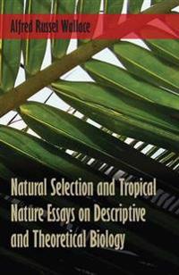 Natural Selection and Tropical Nature Essays on Descriptive and Theore