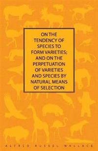 On the Tendency of Species to form Varieties; and on the Perpetuation of Varieties and Species by Natural Means of Selection