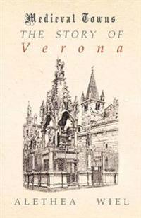 The Story of Verona (Medieval Towns Series)
