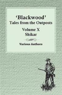 Blackwood' Tales from the Outposts - Volume X - Shikar