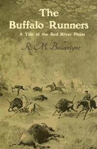 The Buffalo Runners: A Tale of the Red River Plains