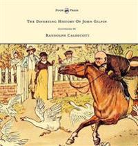 The Diverting History of John Gilpin - Showing How He Went Farther Than He Intended, and Came Home Safe Again - Illustrated by Randolph Caldecott
