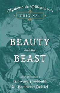 Bokomslag för "Madame de Villeneuve's Original Beauty and the Beast - Illustrated by Edward Corbould and Brothers Dalziel"