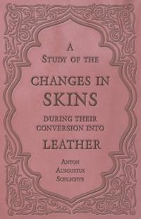 Study of the Changes in Skins During Their Conversion into Leather