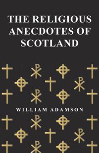 Religious Anecdotes of Scotland