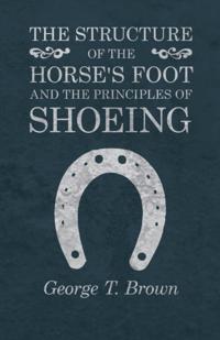 Structure of the Horse's Foot and the Principles of Shoeing