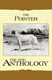 Pointer - A Dog Anthology (A Vintage Dog Books Breed Classic)