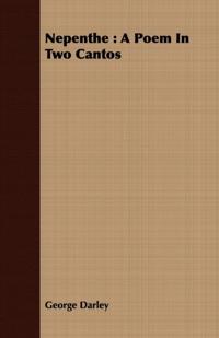Nepenthe : A Poem In Two Cantos