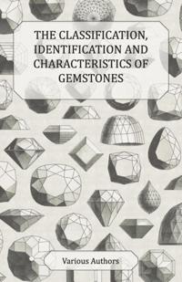 Classification, Identification and Characteristics of Gemstones - A Collection of Historical Articles on Precious and Semi-Precious Stones