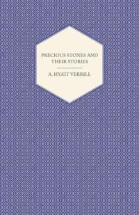 Precious Stones and Their Stories - An Article on the History of Gemstones and Their Use