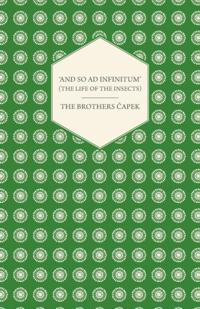 'And So ad Infinitum' (The Life of the Insects) - An Entomological Review, in Three Acts a Prologue and an Epilogue