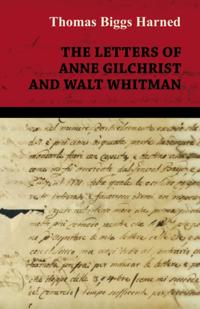 Letters of Anne Gilchrist and Walt Whitman