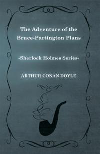 Adventure of the Bruce-Partington Plans - A Sherlock Holmes Short Story