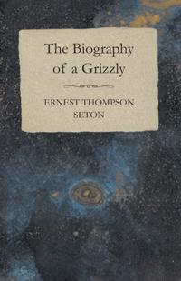 Biography of a Grizzly