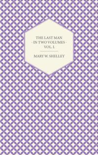 Last Man - In Two Volumes - Vol. I.