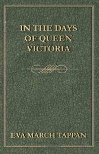 In the Days of Queen Victoria