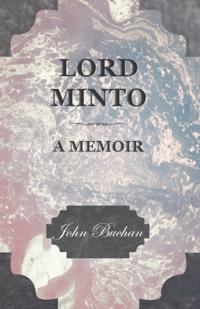 Lord Minto, A Memoir