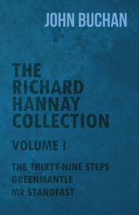Richard Hannay Collection - Volume I - The Thirty-Nine Steps, Greenmantle, Mr Standfast