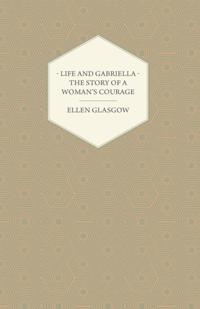 Life and Gabriella - The Story of a Woman's Courage