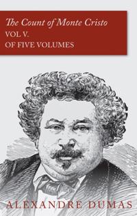 Count of Monte Cristo - Vol V. (In Five Volumes)