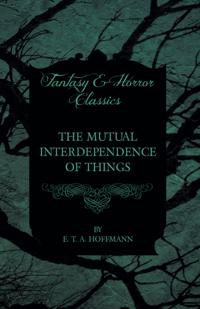 Mutual Interdependence of Things (Fantasy and Horror Classics)