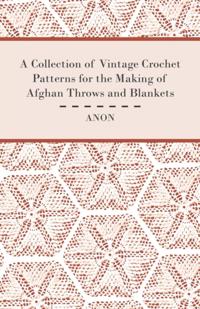 Collection of Vintage Crochet Patterns for the Making of Afghan Throws and Blankets