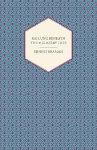 Kai Lung Beneath the Mulberry-Tree